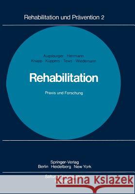 Rehabilitation Praxis Und Forschung Augsburger, W. 9783540083115 Not Avail