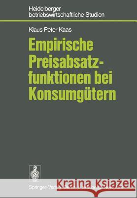 Empirische Preisabsatzfunktionen Bei Konsumgütern Kaas, K. P. 9783540083184