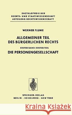 Allgemeiner Teil Des Burgerlichen Rechts : Erster Teil Die Personengesellschaft Werner Flume 9783540083337 Springer