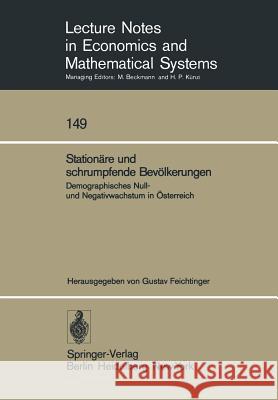 Stationäre Und Schrumpfende Bevölkerungen: Demographisches Null- Und Negativwachstum in Österreich Feichtinger, Gustav 9783540083597