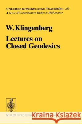Lectures on Closed Geodesics W. Klingenberg 9783540083931