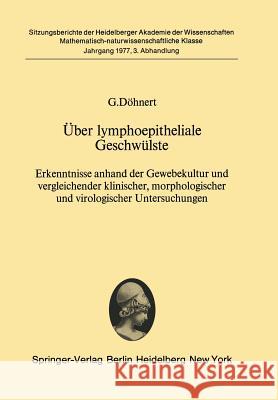 Über Lymphoepitheliale Geschwülste: Erkenntnisse Anhand Der Gewebekultur Und Vergleichender Klinischer, Morphologischer Und Virologischer Untersuchung Döhnert, G. 9783540083986