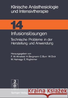 Infusionslösungen: Technische Probleme in Der Herstellung Und Anwendung Ahnefeld, F. W. 9783540084044