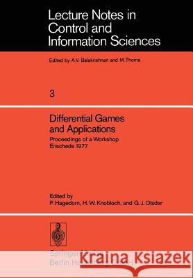 Differential Games and Applications: Proceedings of a Workshop Enschede 1977 P. Hagedorn, H. W. Knobloch, G. J. Olsder 9783540084075 Springer-Verlag Berlin and Heidelberg GmbH & 