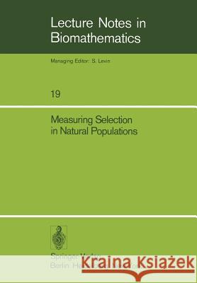 Measuring Selection in Natural Populations F. B. Christiansen T. M. Fenchel 9783540084358 Springer