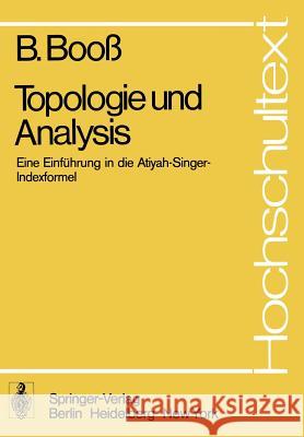 Topologie Und Analysis: Einführung in Die Atiyah-Singer-Indexformel Booss, B. 9783540084518