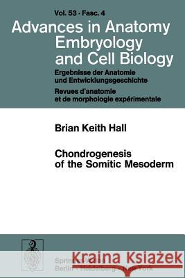 Chondrogenesis of the Somitic Mesoderm B. K. Hall 9783540084648 Springer