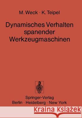 Dynamisches Verhalten Spanender Werkzeugmaschinen: Einflußgrößen Beurteilungsverfahren Meßtechnik Weck, M. 9783540084686 Not Avail