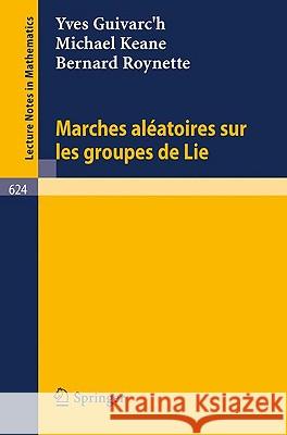 Marches Aleatoires Sur Les Groupes de Lie Guivarc'h, Yves 9783540085263 Springer