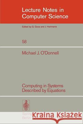 Computing in Systems Described by Equations M. J. O'Donnell 9783540085317 Springer