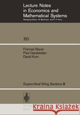 Supercritical Wing Sections III F. Bauer, P. R. Garabedian, D. Korn 9783540085331 Springer-Verlag Berlin and Heidelberg GmbH & 