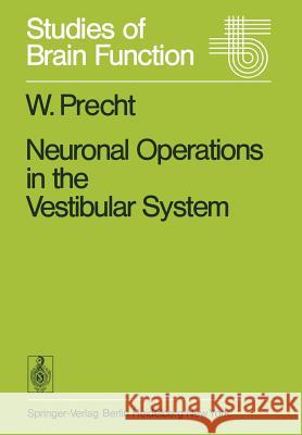 Neuronal Operations in the Vestibular System W. Precht 9783540085492 Springer
