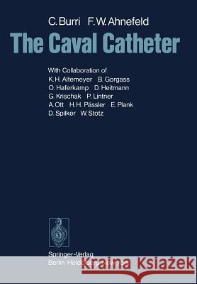 The Caval Catheter C. Burri Friedrich W. Ahnefeld 9783540085669