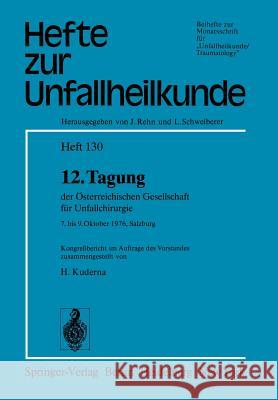 12. Tagung Der Österreichischen Gesellschaft Für Unfallchirurgie: 7. Bis 9. Oktober 1976, Salzburg Kuderna, Heinz 9783540085980