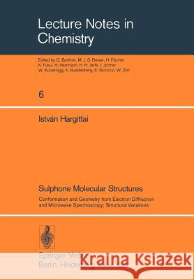 Sulphone Molecular Structures: Conformation and Geometry from Electron Diffraction and Microwave Spectroscopy; Structural Variations Hargittai, Istvan 9783540086543 Springer