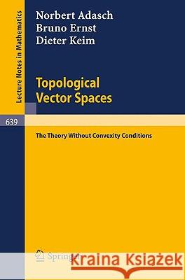 Topological Vector Spaces: The Theory Without Convexity Conditions Adasch, Norbert 9783540086628 Springer