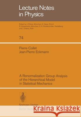 A Renormalization Group Analysis of the Hierarchical Model in Statistical Mechanics P. Collet, J.-P. Eckmann 9783540086703 Springer-Verlag Berlin and Heidelberg GmbH & 