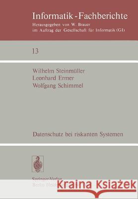 Datenschutz bei riskanten Systemen: Eine Konzeption entwickelt am Beispiel eines medizinischen Informationssystems W. Steinmüller, L. Ermer, W. Schimmel 9783540086840