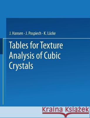 Tables for Texture Analysis of Cubic Crystals J. Hansen J. Pospiech K. La1/4cke 9783540086895 Springer