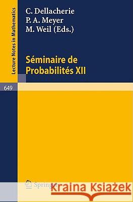 Séminaire de Probabilités XII: Université de Strasbourg 1976/77 Dellacherie, C. 9783540087618 Springer