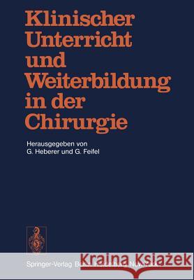 Klinischer Unterricht Und Weiterbildung in Der Chirurgie: Symposium Aus Anlass Des 75. Geburtstages Von Professor Dr. Dr. H.C. Rudolf Zenker Heberer, G. 9783540087946 Not Avail