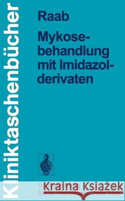 Mykosebehandlung Mit Imidazolderivaten Raab, Wolfgang 9783540088066 Springer