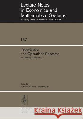 Optimization and Operations Research: Proceedings of a Workshop Held at the University of Bonn, October 2-8, 1977 Henn, R. 9783540088424 Springer