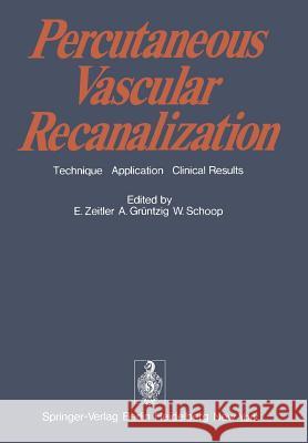 Percutaneous Vascular Recanalization: Technique Applications Clinical Results Zeitler, E. 9783540088752 Springer