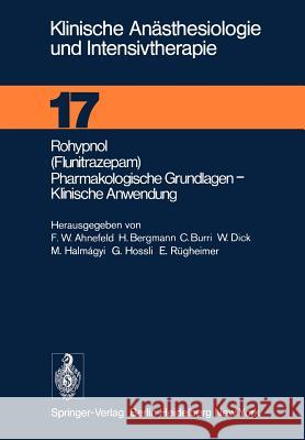 Rohypnol (Flunitrazepam), Pharmakologische Grundlagen, Klinische Anwendung F. W. Ahnefeld H. Bergmann C. Burri 9783540089001 Not Avail