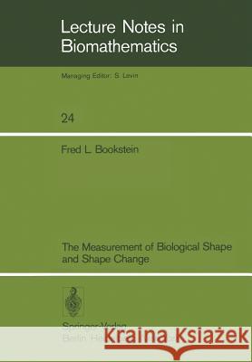 The Measurement of Biological Shape and Shape Change F.L. Bookstein 9783540089124 Springer-Verlag Berlin and Heidelberg GmbH & 