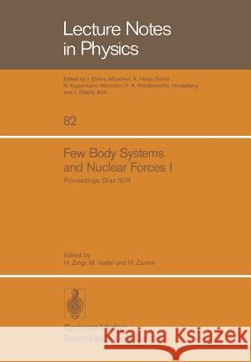 Few Body Systems and Nuclear Forces I: 8. International Conference Held in Graz, August 24-30, 1978 Zingl, H. 9783540089179 Springer