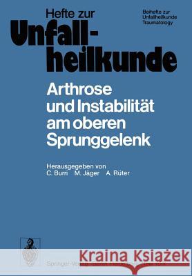 Arthrose Und Instabilität Am Oberen Sprunggelenk: 10. Reisensburger Workshop Zu Ehren Von M. E. Müller Und J. Rehn, 9.-11. Februar 1978 Burri, C. 9783540089704