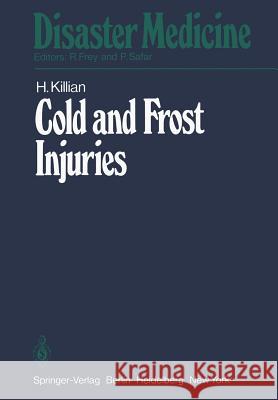 Cold and Frost Injuries -- Rewarming Damages Biological, Angiological, and Clinical Aspects: Biological, Angiological, and Clinical Aspects Killian, H. 9783540089919