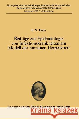 Beiträge Zur Epidemiologie Von Infektionskrankheiten Am Modell Der Humanen Herpesviren: Vorgelegt Von R. Haas in Der Sitzung Vom 22. April 1978 Doerr, H. W. 9783540089926 Not Avail