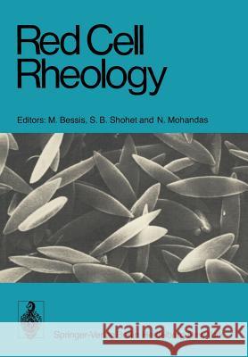 Red Cell Rheology M. Bessis S. B. Shohet N. Mohandas 9783540090014