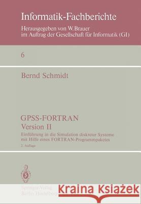 GPSS-FORTRAN, Version II: Einführung in die Simulation diskreter Systeme mit Hilfe eines FORTRAN-Programmpaketes B. Schmidt 9783540090373 Springer-Verlag Berlin and Heidelberg GmbH & 