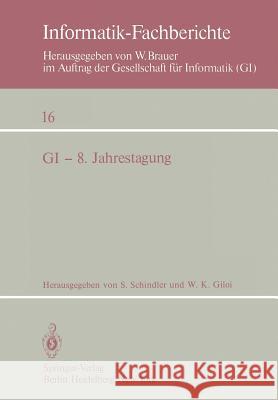 GI — 8. Jahrestagung: Berlin 1978 S. Schindler, W. K. Giloi 9783540090380 Springer-Verlag Berlin and Heidelberg GmbH & 