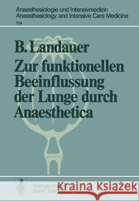 Zur Funktionellen Beeinflussung Der Lunge Durch Anaesthetica Landauer, B. 9783540090427 Not Avail