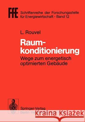 Raumkonditionierung: Wege zum energetisch optimierten Gebäude L. Rouvel 9783540090489 Springer-Verlag Berlin and Heidelberg GmbH & 