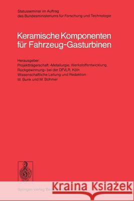 Keramische Komponenten Für Fahrzeug-Gasturbinen Bunk, W. 9783540090496 Springer