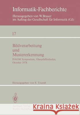 Bildverarbeitung und Mustererkennung: DAGM Symposium, Oberpfaffenhofen 11.–13. Oktober 1978 E. Triendl 9783540090588 Springer-Verlag Berlin and Heidelberg GmbH & 