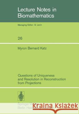 Questions of Uniqueness and Resolution in Reconstruction from Projections M. B. Katz 9783540090878 Springer