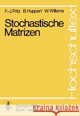 Stochastische Matrizen F. -J Fritz B. Huppert W. Willems 9783540091264 Not Avail