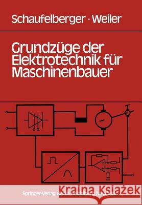 Grundzüge der Elektrotechnik für Maschinenbauer: Grundlagen, Energietechnik, Elektronik, Meßtechnik W. Schaufelberger, J. Weiler 9783540091783