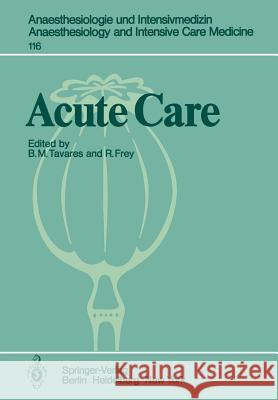 Acute Care: Based on the Proceedings of the Sixth International Symposium on Critical Care Medicine Tavares, B. M. 9783540092100 Springer