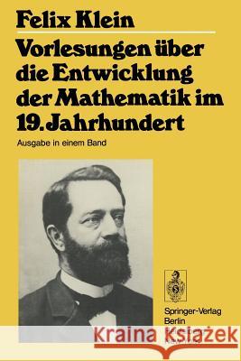 Vorlesungen über die Entwicklung der Mathematik im 19. Jahrhundert: Teil I Felix Klein, Richard Courant, 1888-1972, Otto Neugebauer, Stefan Cohn-Vossen 9783540092353