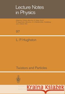 Twistors and Particles L. P. Hughston 9783540092445 Springer