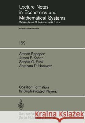 Coalition Formation by Sophisticated Players A. Rapoport J. P. Kahan S. G. Funk 9783540092490 Springer