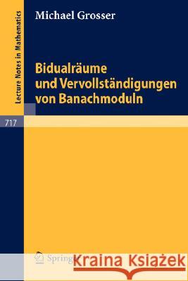 Bidualräume Und Vervollständigungen Von Banachmoduln Grosser, M. 9783540092575 Springer