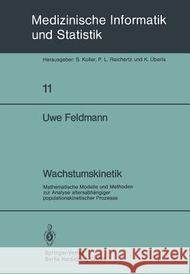 Wachstumskinetik: Mathematische Modelle Und Methoden Zur Analyse Altersabhängiger Populationskinetischer Prozesse Feldmann, U. 9783540092582 Springer